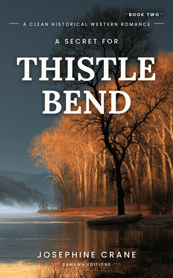A Secret for Thistle Bend, book 2 of The Brides of Thistle Bend.
