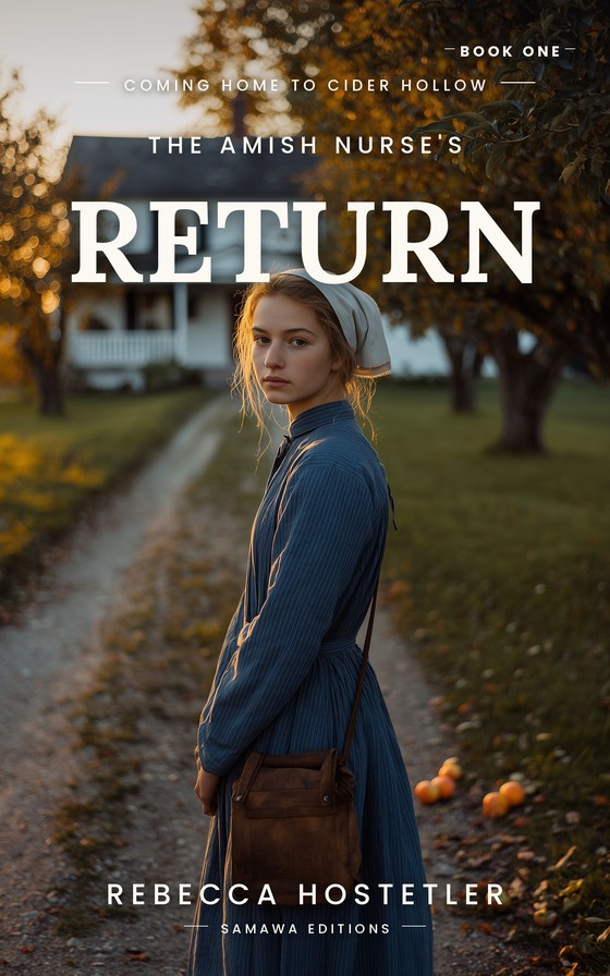 The Amish Nurse's Return, book 1 of Coming Home to Cider Hollow.